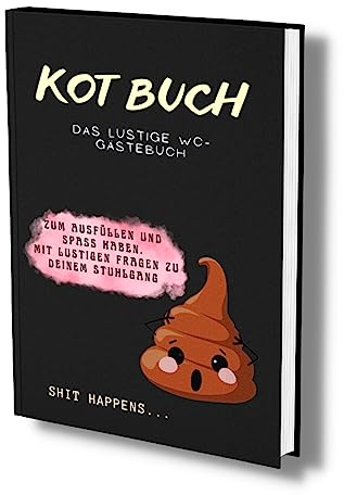 Kot Tagebuch: Das lustige WC Gästebuch. Zum Ausfüllen & Spaß haben. Mit lustigen Fragen zu deinem Stuhlgang. Von Pups bis Dünnpfiff- Du bewertest!