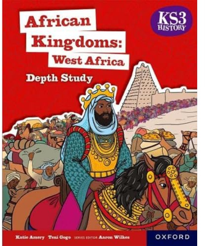 KS3 History Depth Studies: African Kingdoms- West Africa Student Book