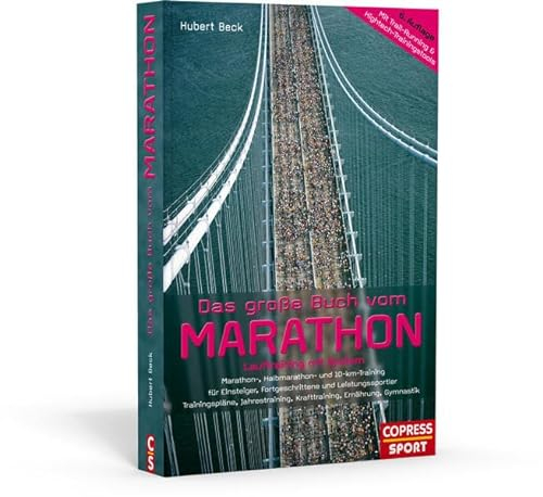 Das große Buch vom Marathon - Lauftraining mit System - Marathon-, Halbmarathon und 10-km-Training - Für Einsteiger, Fortgeschrittene und ... Krafttraining, Ernährung, Gymnastik