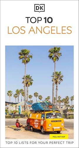 DK Top 10 Los Angeles: Top 10 lists for your perfect trip, plus an all-weather folded map