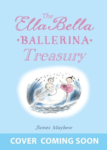 The Ella Bella Ballerina Treasury: Three magical stories in one!