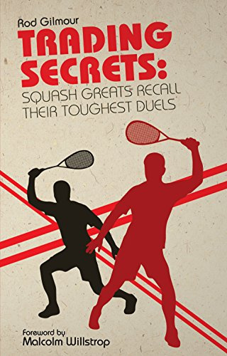 Trading Secrets: Squash Greats Recall Their Toughest Duels