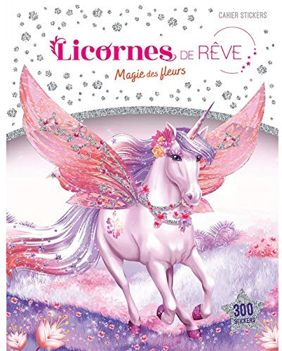 Licornes de rêve - Cahier de stickers - Magie des fleurs