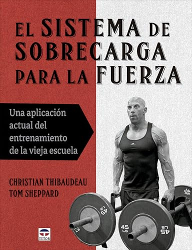 El sistema de sobrecarga para la fuerza: Un aplicación actual del entrenamiento de la vieja escuela (DEPORTES)