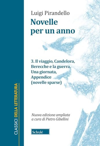 Novelle per un anno. Il viaggio-Candelora-Berecche e la guerra-Una giornata-Appendice (novelle sparse) (Vol. 3)