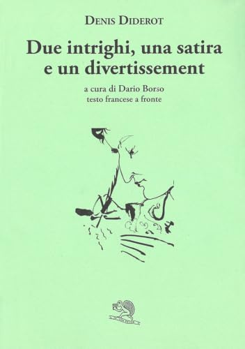 Due intrighi, una satira e un divertissement. Testo francese a fronte