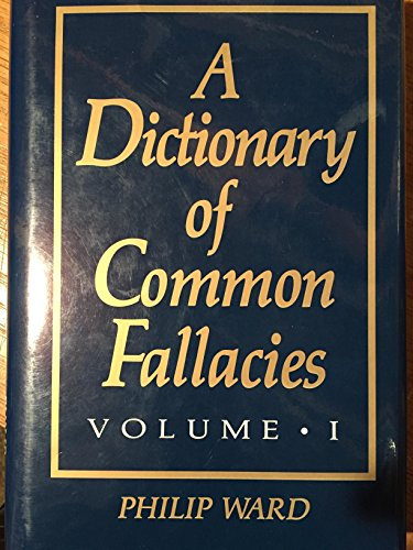 A Dictionary of Common Fallacies: v. 1 (Oleander reference books)