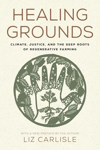 Healing Grounds: Climate, Justice, and the Deep Roots of Regenerative Farming