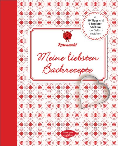 Meine liebsten Backrezepte: Das Eintragbuch für die Schätze aus meiner Küche