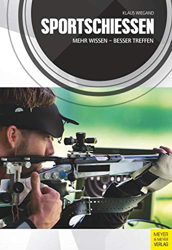 Sportschießen: Mehr wissen – besser treffen