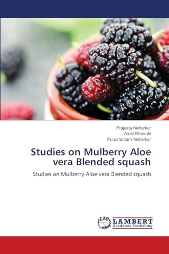 Studies on Mulberry Aloe vera Blended squash: Studies on Mulberry Aloe vera Blended squash