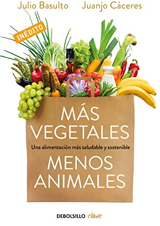 Más vegetales, menos animales: Una alimentación más saludable y sostenible (Clave)