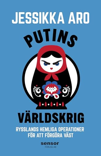 Putins världskrig : Rysslands hemliga operationer för att förgöra väst