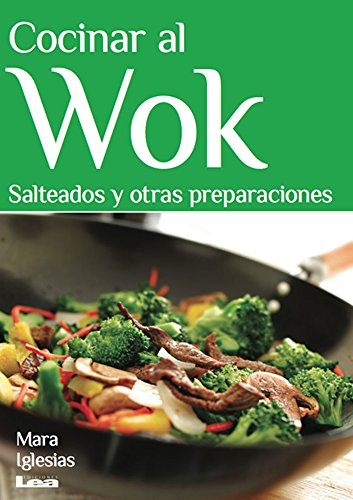 Cocinar al wok: Salteados y otras preparaciones