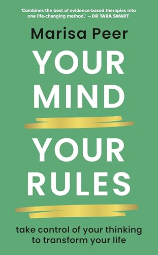 Your Mind, Your Rules: Take control of your thinking to transform your life