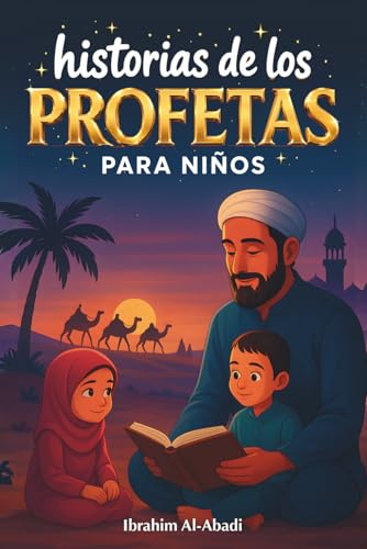 Las 35 historias más bonitas de los profetas para niños: 35 historias del Islam adecuadas para niños, para leer en voz alta durante el Ramadán o como ... islámicos (Libros Islámicos - Islam Way)