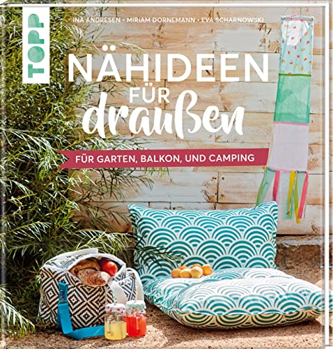 Nähideen für draußen: Für Garten, Balkon und Camping