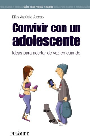Convivir con un adolescente (Guías para padres y madres)