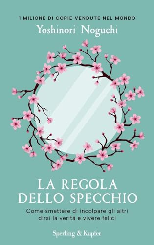 La regola dello specchio. Come smettere di incolpare gli altri dirsi la verità e vivere felici