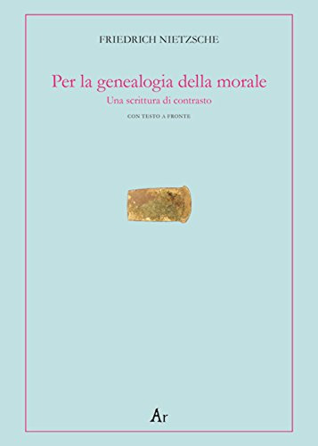 Per la genealogia della morale. Una scrittura di contrasto. Testo tedesco a fronte