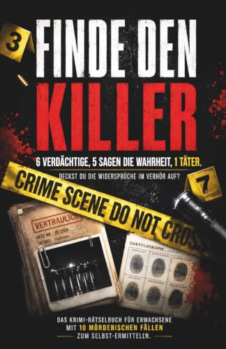 Finde den Killer: 6 Verdächtige, 5 sagen die Wahrheit, 1 Täter. Deckst du die Widersprüche im Verhör auf? Das Krimi-Rätselbuch für Erwachsene mit 10 mörderischen Fällen zum Selbst-Ermitteln