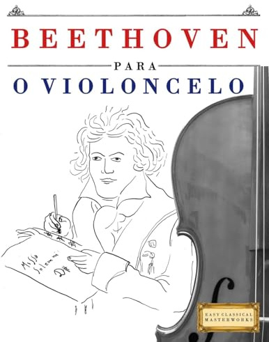 Beethoven para o Violoncelo: 10 peças fáciles para o Violoncelo livro para principiantes