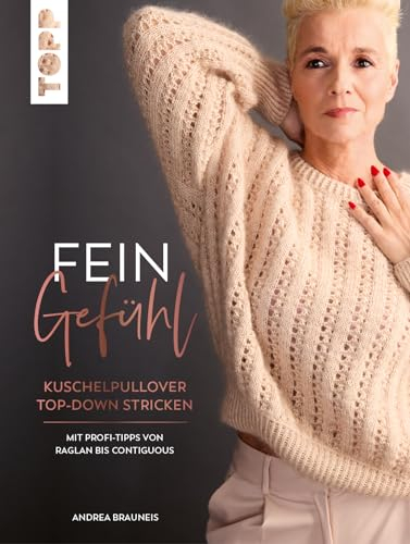 Feingefühl: Kuschelpullover top-down stricken. Mit Profi-Tipps von Raglan bis Contiguous