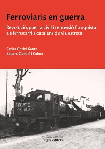 Ferroviaris en guerra: Revolució, guerra civil i repressió franquista als ferrocarrils catalans de via estreta: 165