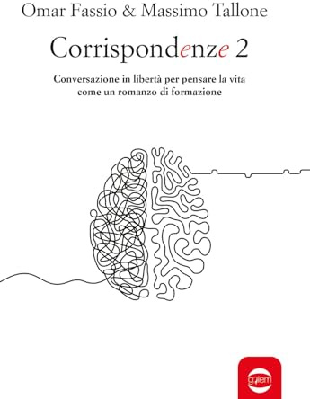 Corrispondenze. Conversazione in libertà per pensare la vita come un romanzo di formazione (Vol. 2)