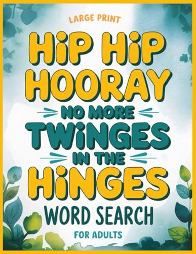 Twinges in the Hinges Word Search: 100 Relaxing Activities Puzzles & Trivia to Support Patients After Hip Surgery, Funny Get Well Soon Recovery Gifts for Women and Men Post New Hip or Replacement