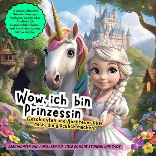 Wow, ich bin Prinzessin – Magisches Mitmachbuch mit personalisierten Geschichten | Geschenk für Mädchen von 4 bis 10 Jahren | Fantasie, Ausmalbilder und Hörgeschichten