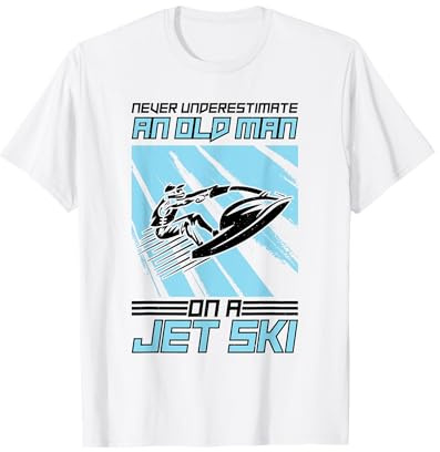 Never Underestimate An Old Man On A Jetski Water Sports T-Shirt