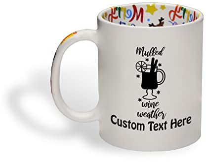 Ceramic Christmas Coffee Mug 11 Ounces Mulled Wine Weather Wine Glass Style A Funny Tea Cup Christmas Spiced Wine Personalized Text Here Personalized Text Here