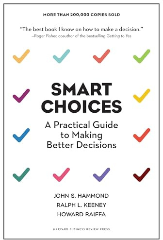 Smart Choices: A Practical Guide to Making Better Decisions