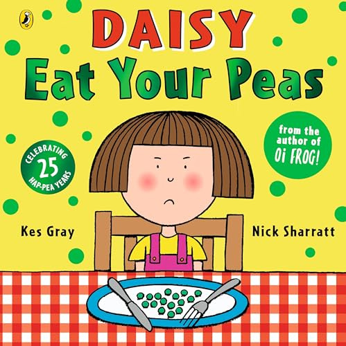 Daisy: Eat Your Peas: A deliciously funny story for cheeky children everywhere: 1 (Daisy Picture Books)