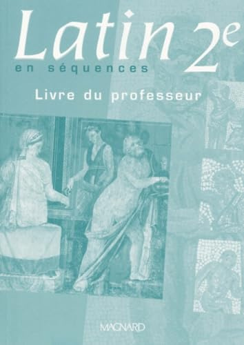 Latin en séquences 2nde.: Livre du professeur