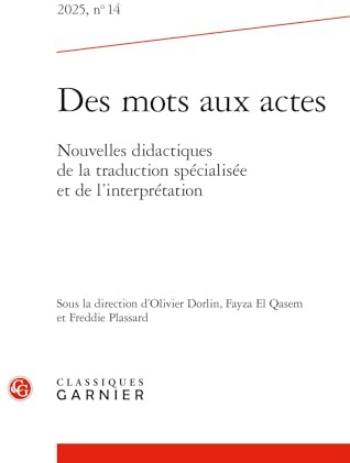 Des mots aux actes: Nouvelles didactiques de la traduction spécialisée et de l'interprétation (2025) (2025, n° 14)