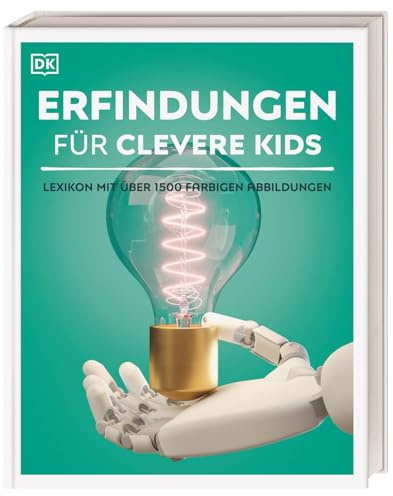 Wissen für clevere Kids. Erfindungen für clevere Kids: Lexikon mit über 1500 farbigen Abbildungen