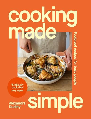 Cooking Made Simple: Foolproof recipes for busy people