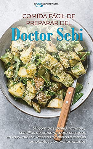 Comida fácil de preparar del Doctor Sebi: 50 comidas fáciles, rápidas y sencillas de preparar para personas en movimiento. Recetas de dietas basadas ... Doctor Sebi Meal Easy Prep (SPANISH EDITION)