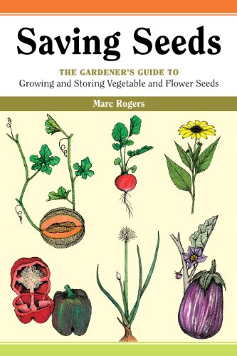 Saving Seeds: The Gardener's Guide to Growing and Saving Vegetable and Flower Seeds