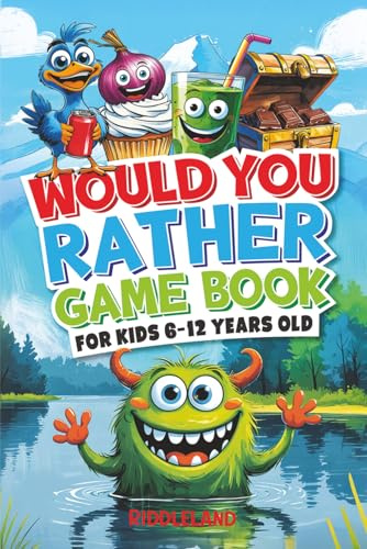 Would You Rather Game Book: For Kids 6-12 Years Old: The Book of Silly Scenarios, Challenging Choices, and Hilarious Situations the Whole Family Will Love (Game Book Gift Ideas)