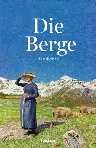 Die Berge. Gedichte: Gedichte über die Berge: Poesie und Lyrik für Gipfelstürmer - Das Geschenk für Bergliebhaber: 14934