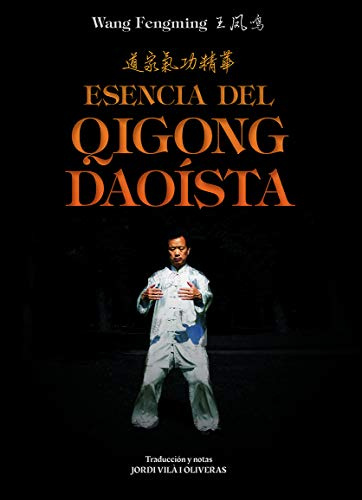 Esencia del Qigong Daoísta (ARTES MARCIALES)