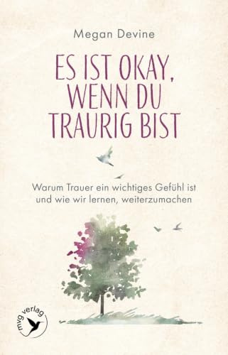 Es ist okay, wenn du traurig bist: Einfühlsamer Ratgeber bei Tod und Verlust