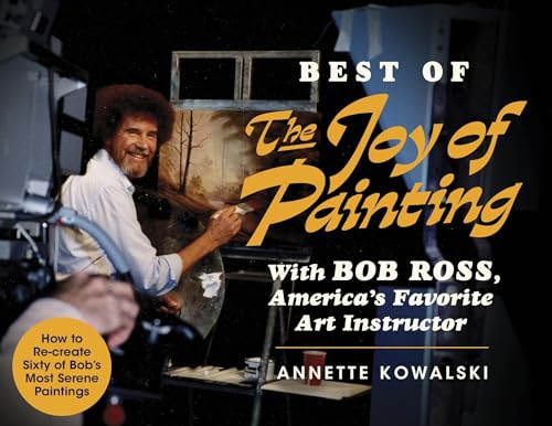 Best of the Joy of Painting: Bob Ross's Step-by-Step Instructional Guide to Sixty Favorite Landscape Paintings