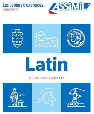 Latin Débutants (cahier d'exercices): 150 exercices + corrigés