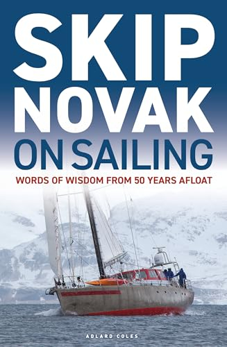 Skip Novak on Sailing: Words of Wisdom from 50 Years Afloat
