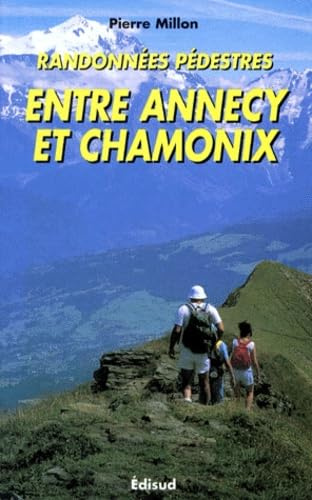 Randonnées pédestres entre Annecy et Chamonix : Bornes, Bauges, Aravis, bordure du Beaufortain, Mont Blanc