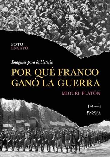 POR QUÉ FRANCO GANÓ LA GUERRA. Imágenes para la Historia. (FotoRuta)
